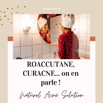Episode 9 - Roaccutane, curacné… on en parle ! cover