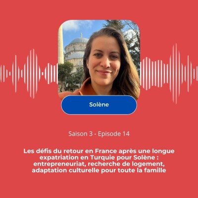 Expatriation, retour en France et entrepreneuriat, le parcours de Solène cover
