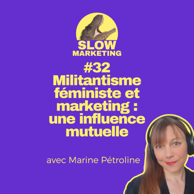 [REPOST] #32  Militantisme féministe et marketing :  une influence mutuelle  avec Marine Pétroline cover