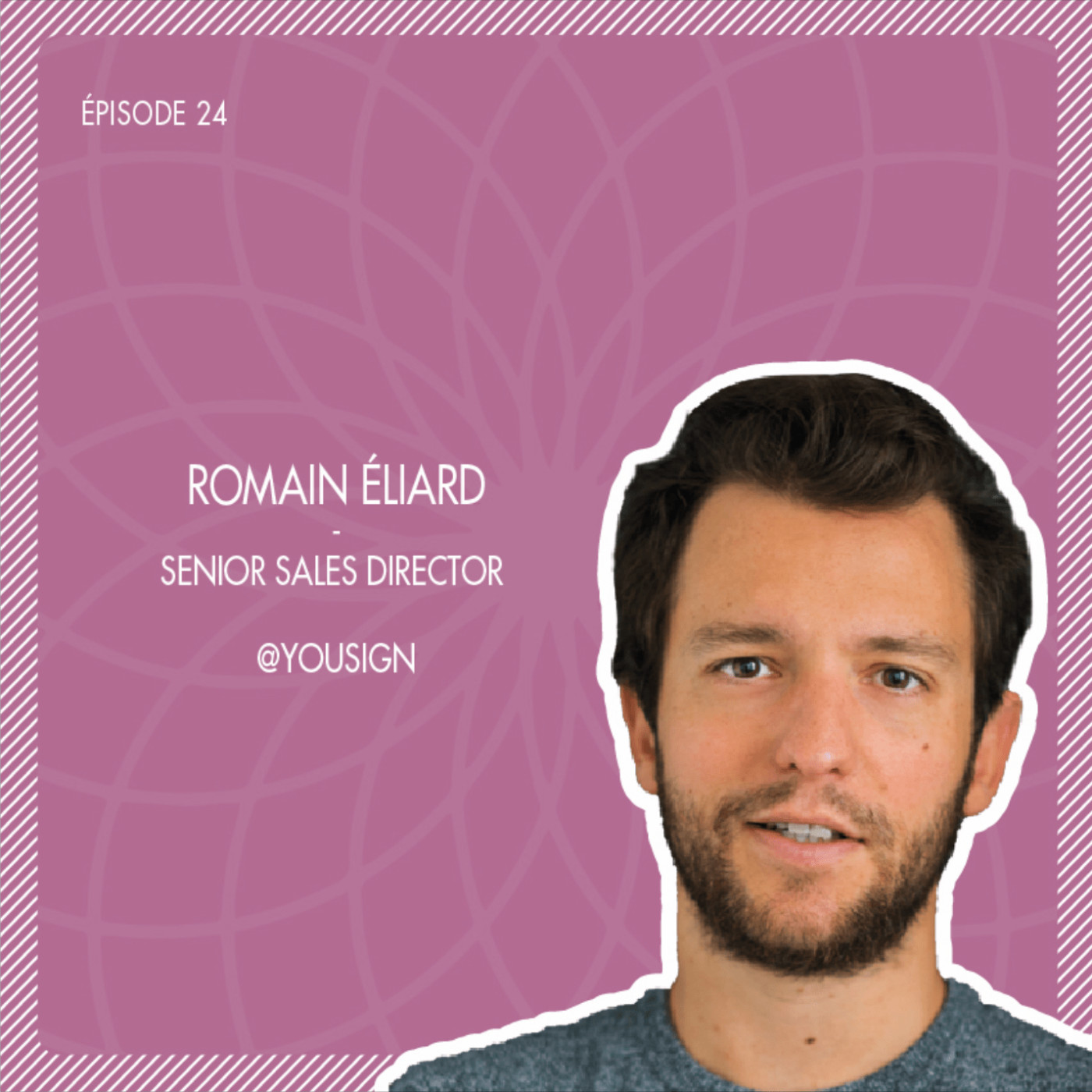 #25 Yousign : La Sales Machine qui a multiplié par 3 leurs revenus en 2020 avec Romain Eliard episode artwork