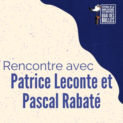 Rencontre avec Patrice Leconte & Pascal Rabaté / Festival Quai des Bulles 2021 cover