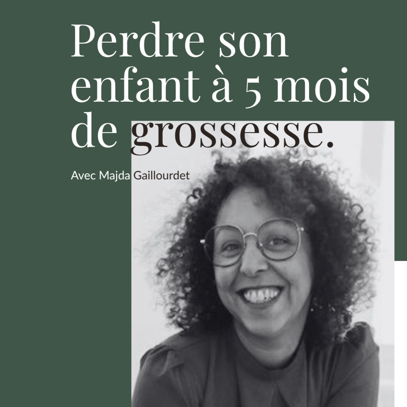 Perdre son enfant à 5 mois de grossesse - le témoignage de Majda episode artwork