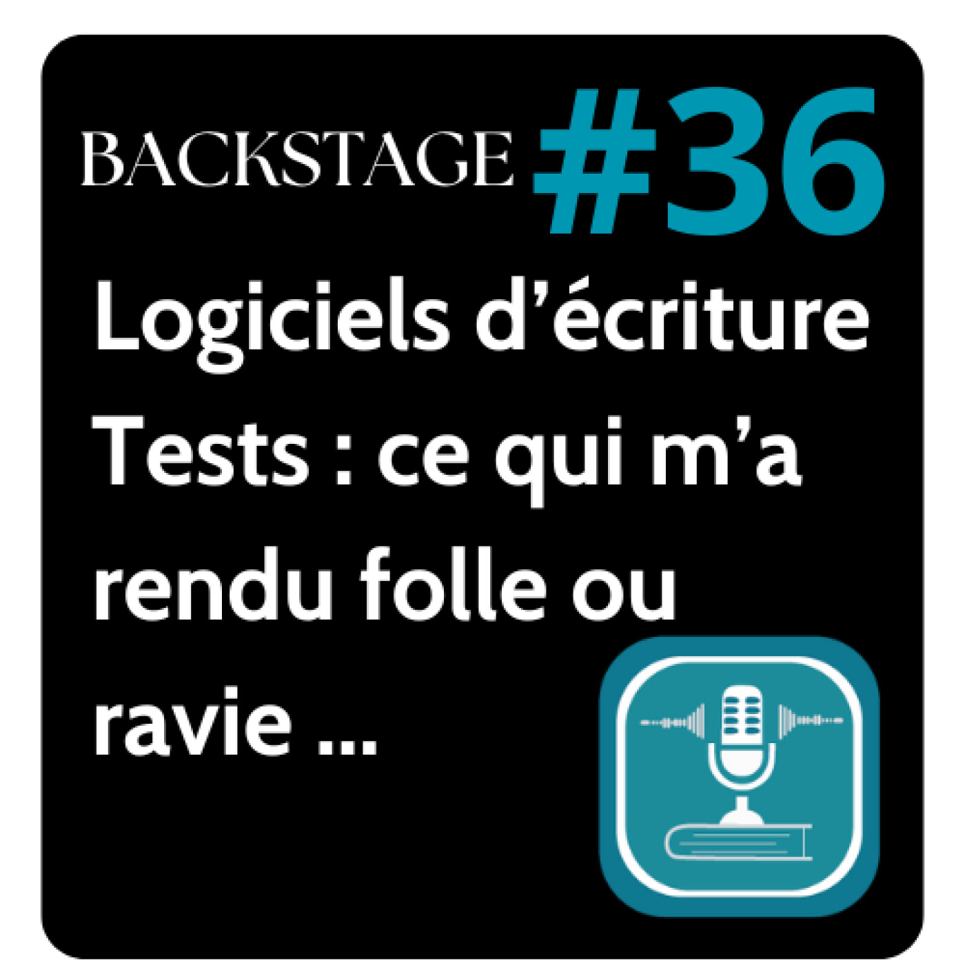 #36 BACKSTAGE : Mes galères d'auteurs avec les outils d’écriture (auto-édition, logiciels écriture, communauté littéraire) episode artwork