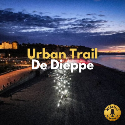 Urban Trail de Dieppe 2025 : Galets en entrée, château en plat principal, escaliers en dessert cover