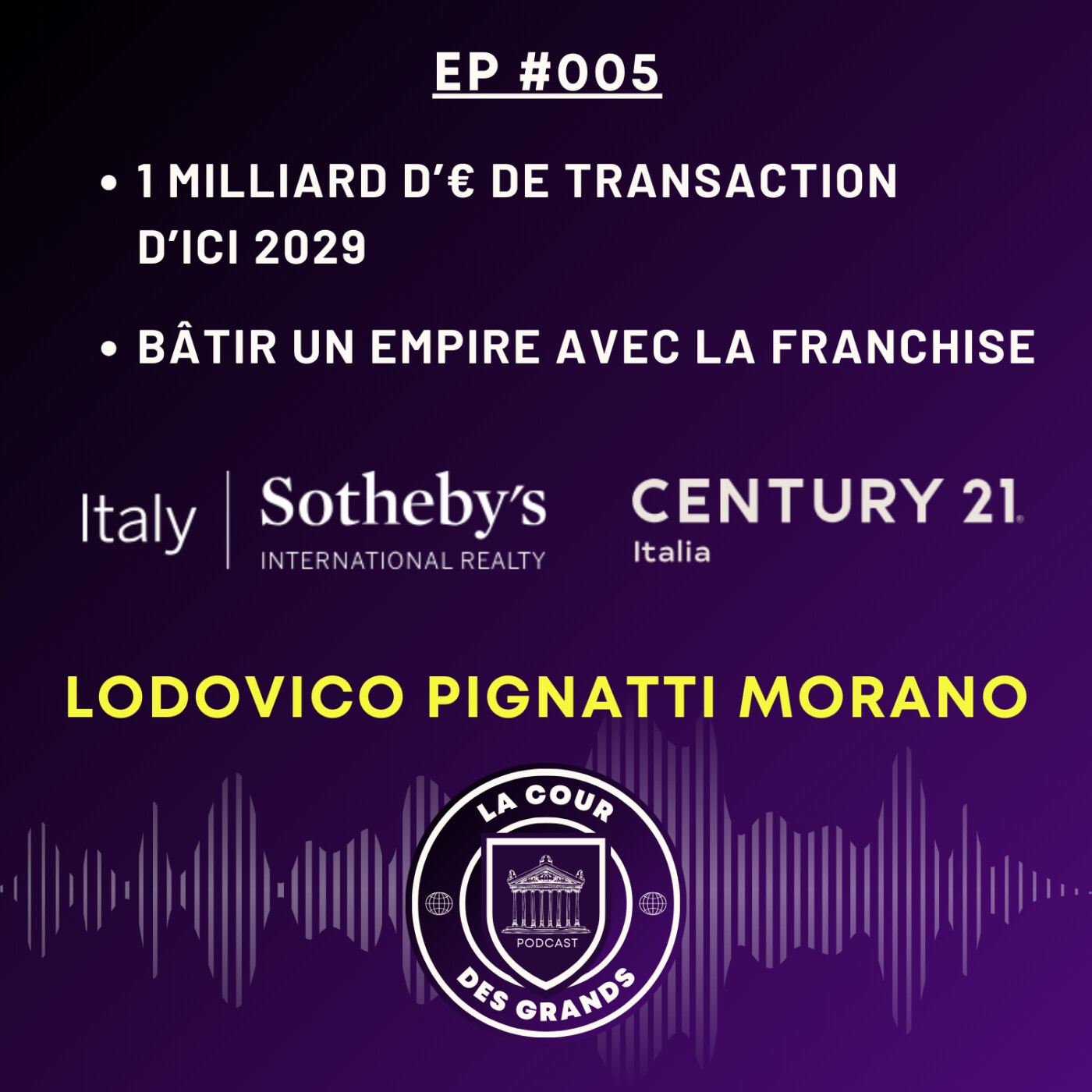 Bâtir un empire avec la franchise et atteindre 1 Milliard d'€ de transaction en 2029 - Lodovico Pignatti Morano | LCDG | E005