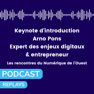 [REPLAYS] Keynote d'introduction : Arno Pons - Expert des enjeux digitaux & Entrepreneur cover