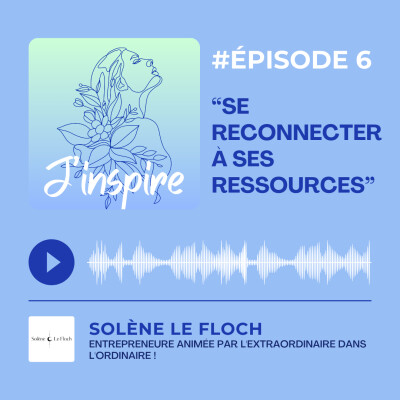 #Episode 6 - "Se reconnecter à ses ressources." cover