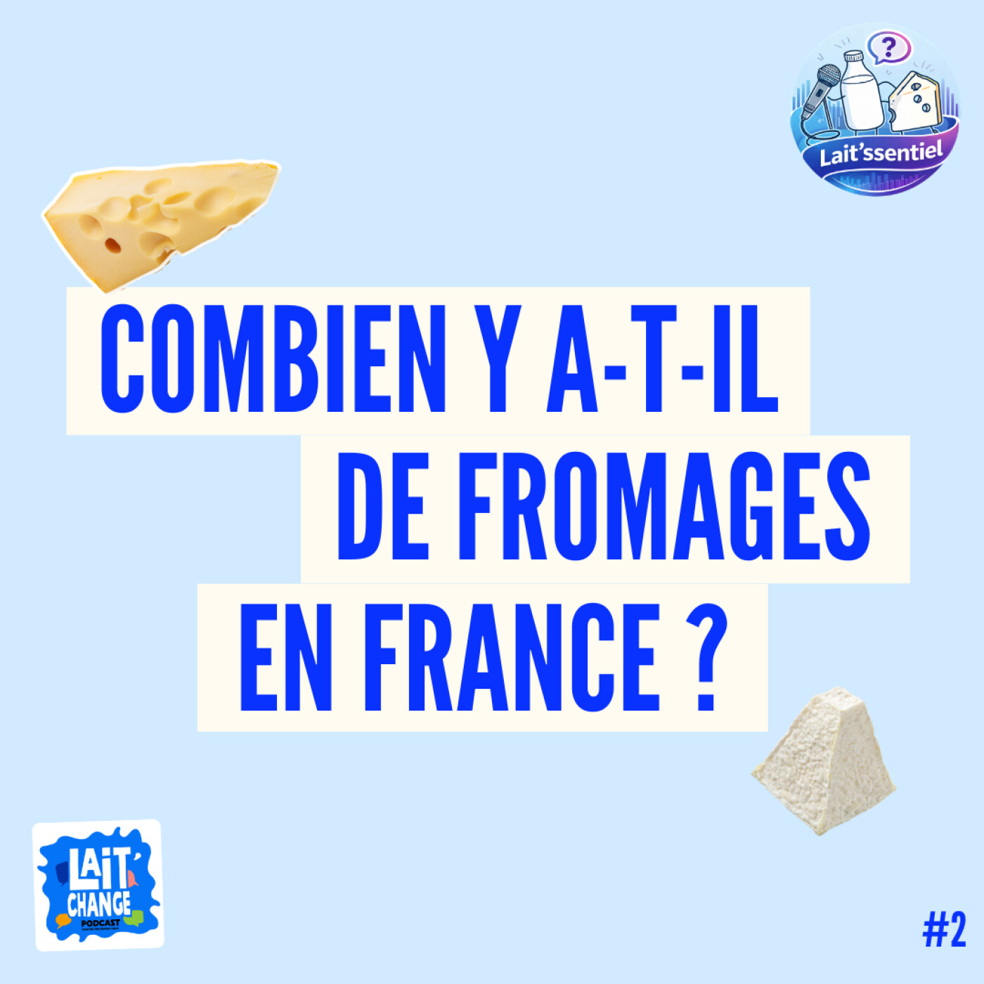 Combien existe-t-il de fromages en France ? - LAIT'SSENTIEL #2