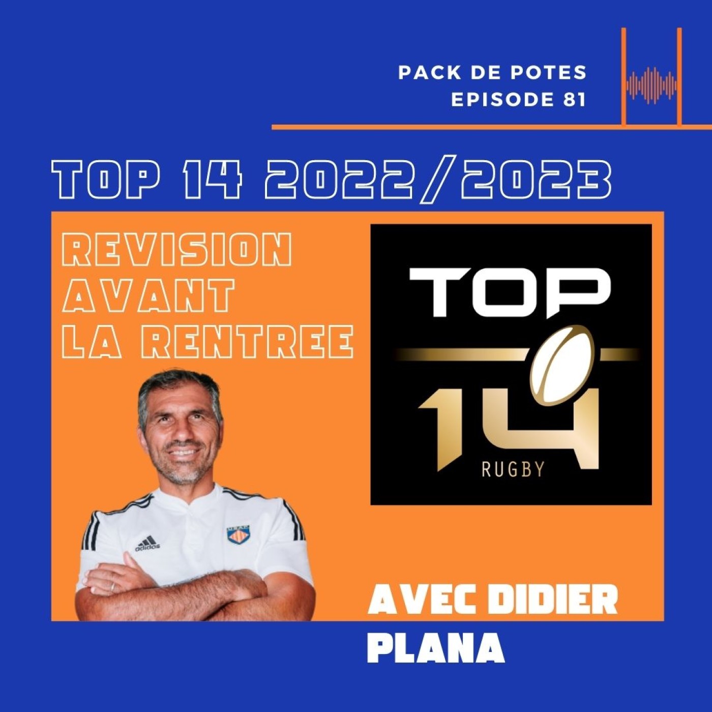 Ep. 81. Top 14 2022 / 2023 : Revision avant la rentrée avec Didier Plana
