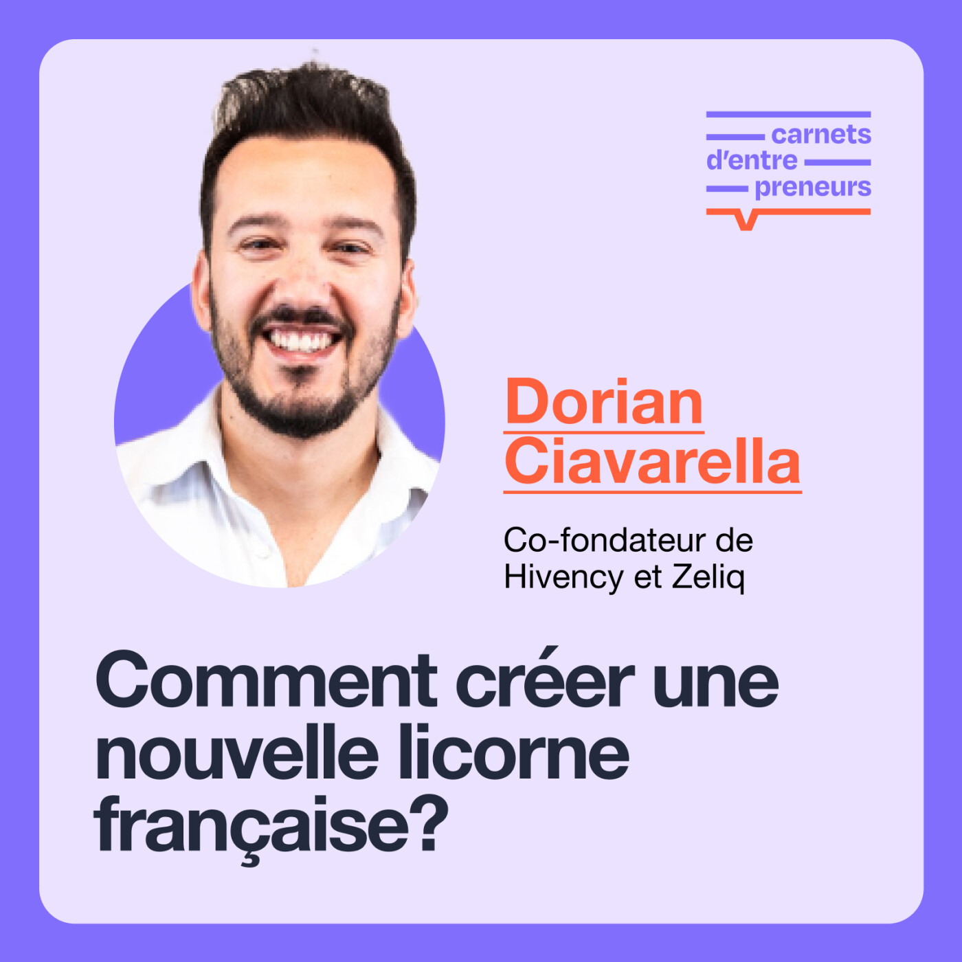 #14 - ZELIQ - Créer la prochaine licorne française - Avec Dorian Ciavarella, co-fondateur de Zeliq