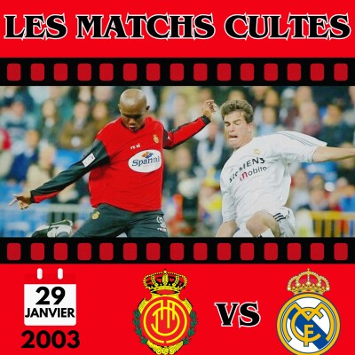 Les matchs cultes : Real Majorque vs Real Madrid 2003 cover