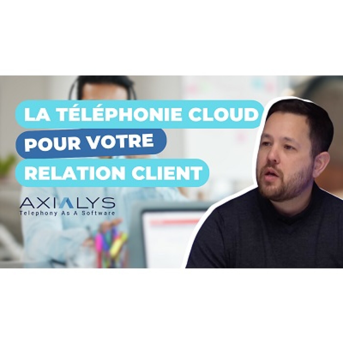 Axialys : quand l'IA sublime les interactions de la relation client