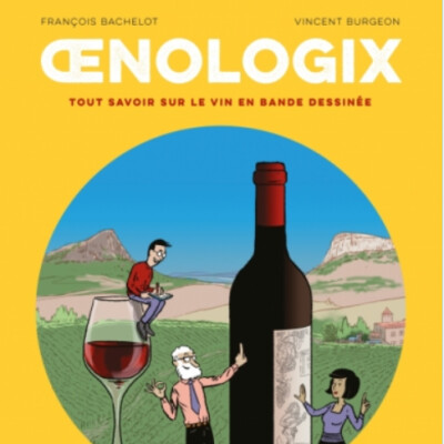 François BACHELOT / Vincent BURGEON - "OENOLOGIX - Tout savoir sur le vin en bande dessinée" cover