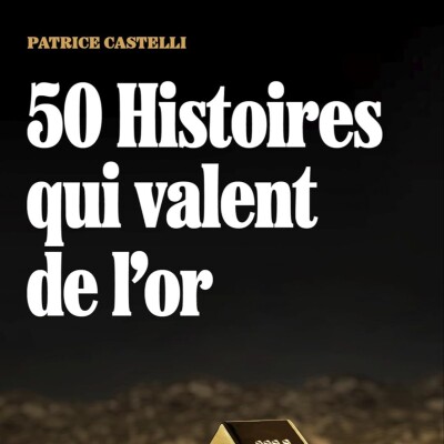 Passeurs et reveurs de mots - 50 histoires qui valent de l'or de Patrice Castelli cover
