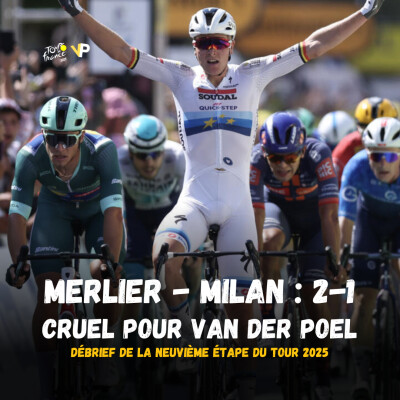 Merlier - Milan 2-1, cruel pour Van der Poel : débrief de la 9e étape du Tour de France 2025 cover