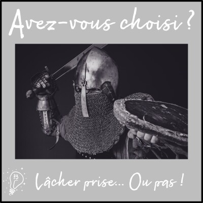 Avez-vous choisi ? - Episode 073 - Lâcher prise ... ou pas ! cover