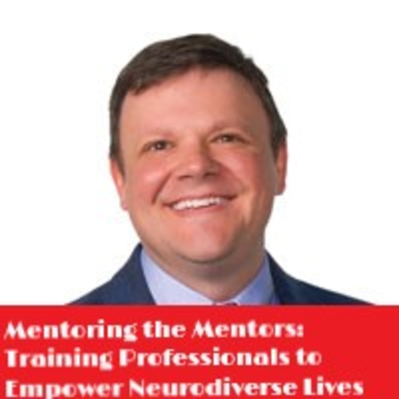 Mentoring the Mentors: Training Professionals to Empower Neurodiverse Lives