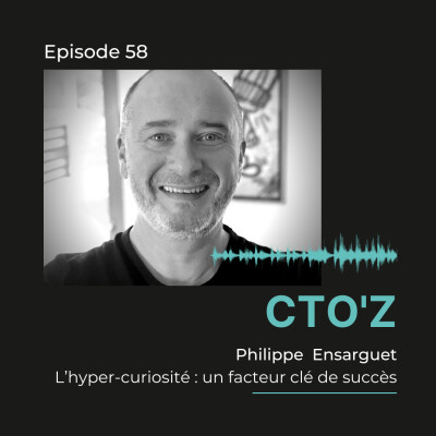 CTO'z #58 Philippe Ensarguet @Orange Business Services - "L’hyper-curiosité : un facteur clé de succès" cover