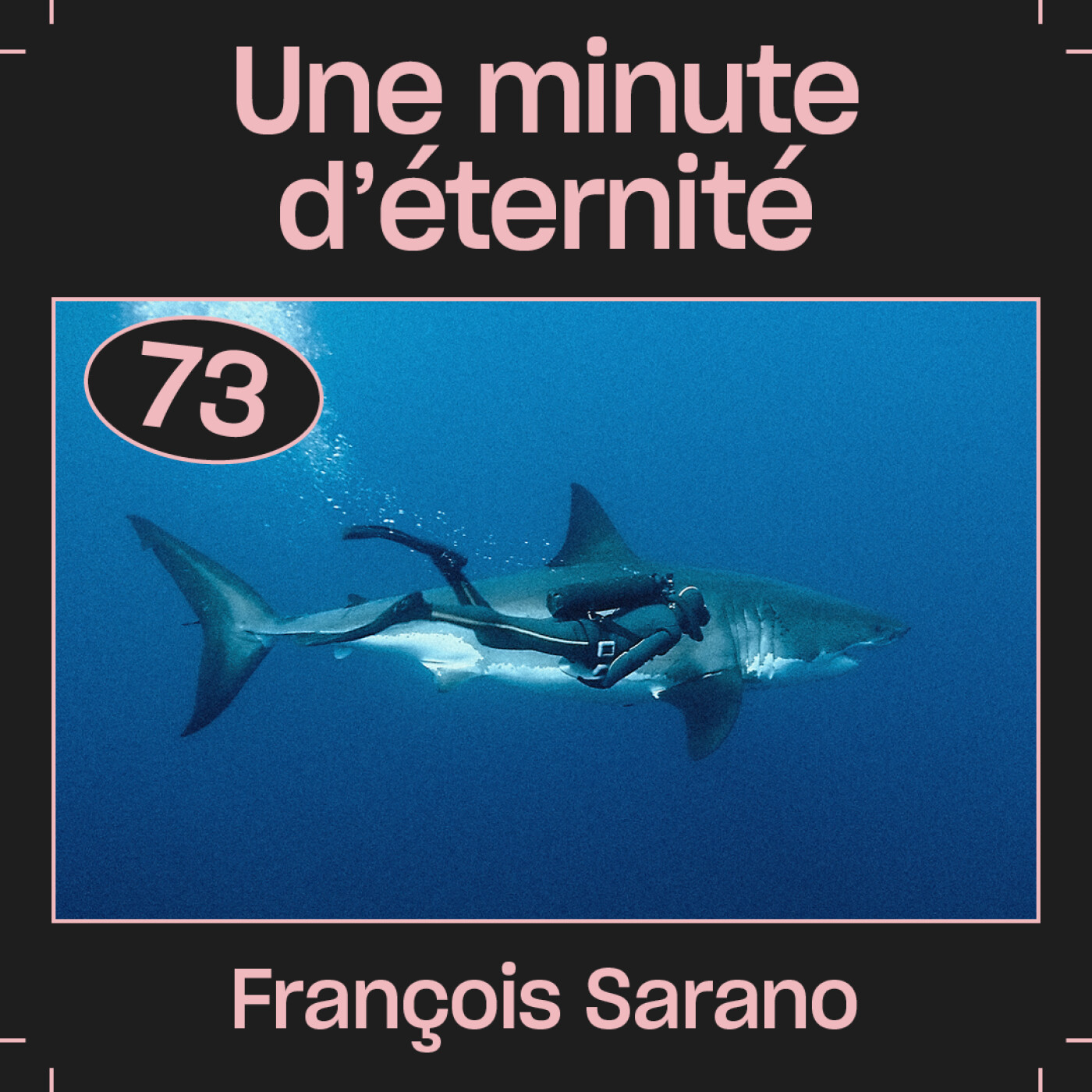 #73  — Une minute d’éternité, avec François Sarano