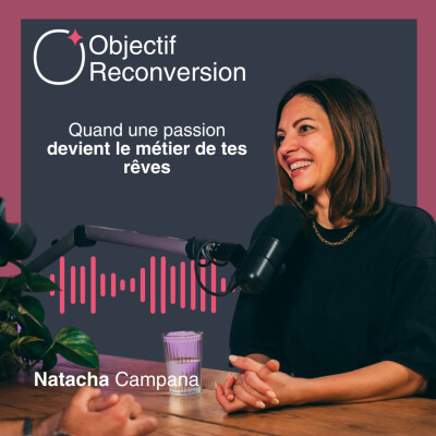#6 - Natacha Campana : Quand une passion devient le métier de tes rêves cover