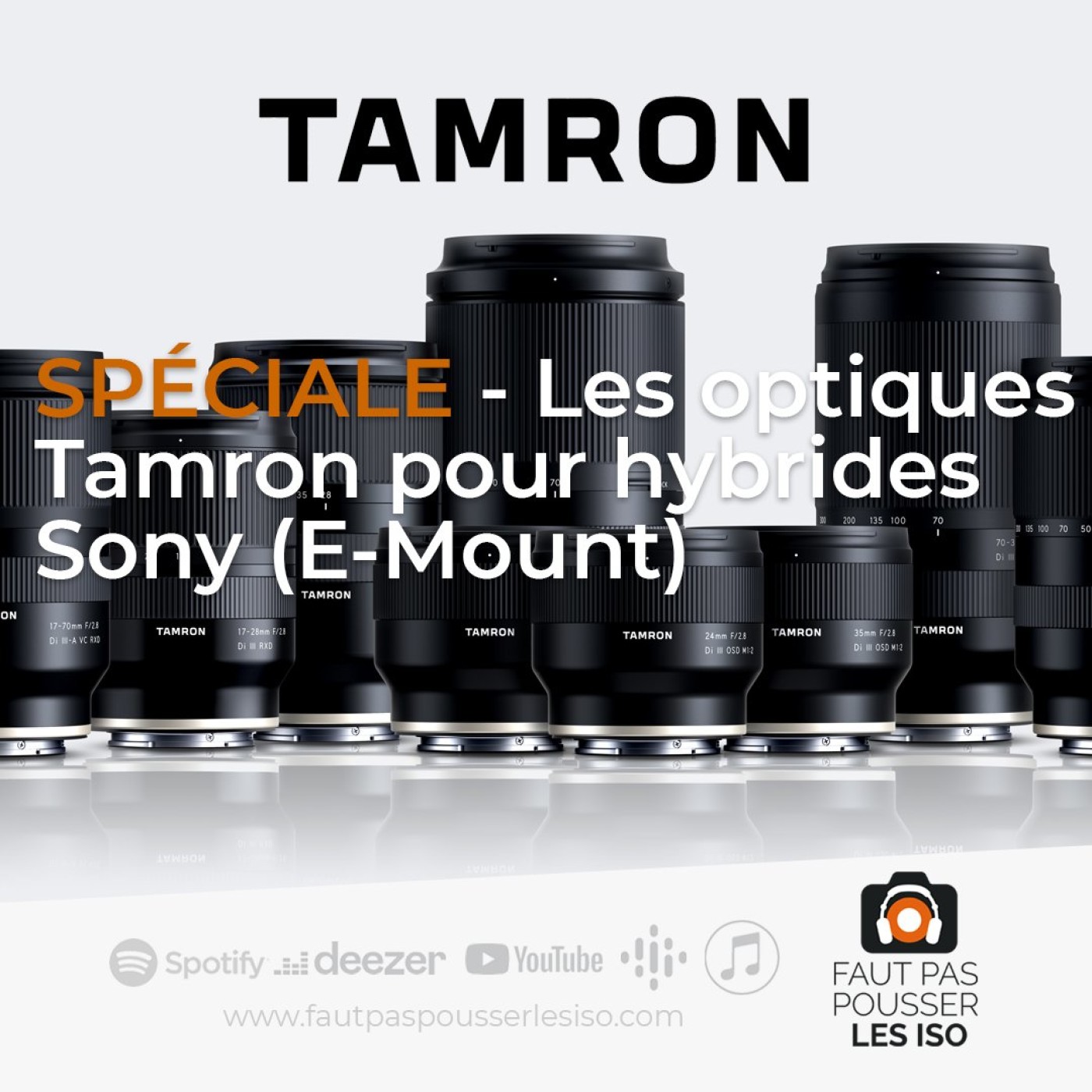 SPÉCIALE - Les optiques Tamron pour hybrides Sony (E-Mount)