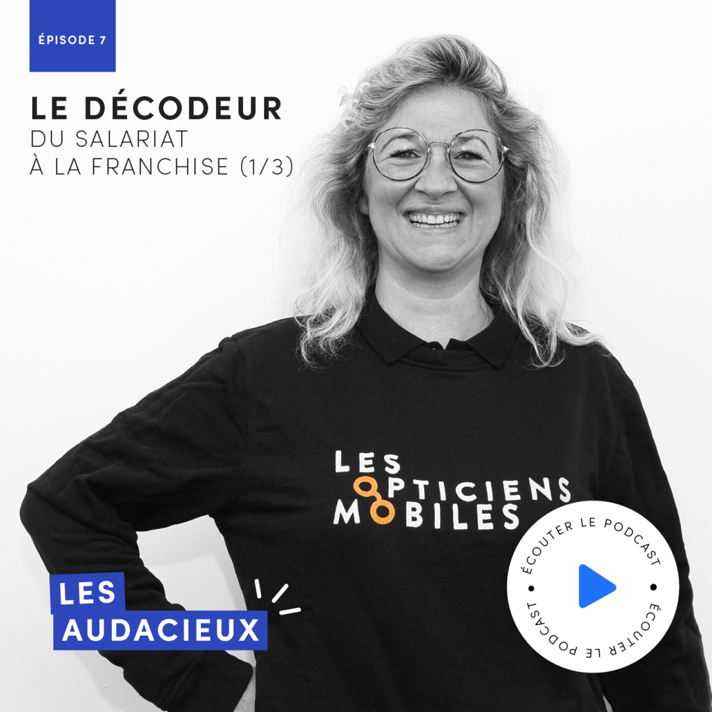LES AUDACIEUX, LE PODCAST DES OPTICIENS AUX PETITS SOINS