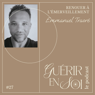 GUERIR EN SOI #27eme Emmanuel TRAORE - Renouer à l'émerveillement cover