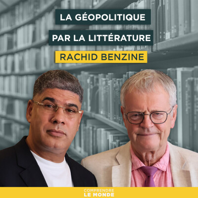La géopolitique par la littérature. Avec Rachid Benzine | Entretiens géopo cover