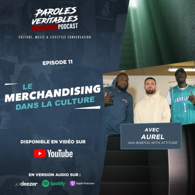 Episode 11 | Le Merchandising Dans la Culture avec Aurel (Babtou With Attitude) | Paroles Veritables Podcast cover