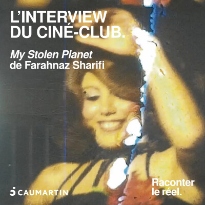 Le ciné-club - "My Stolen Planet" de Farahnaz Sharifi cover