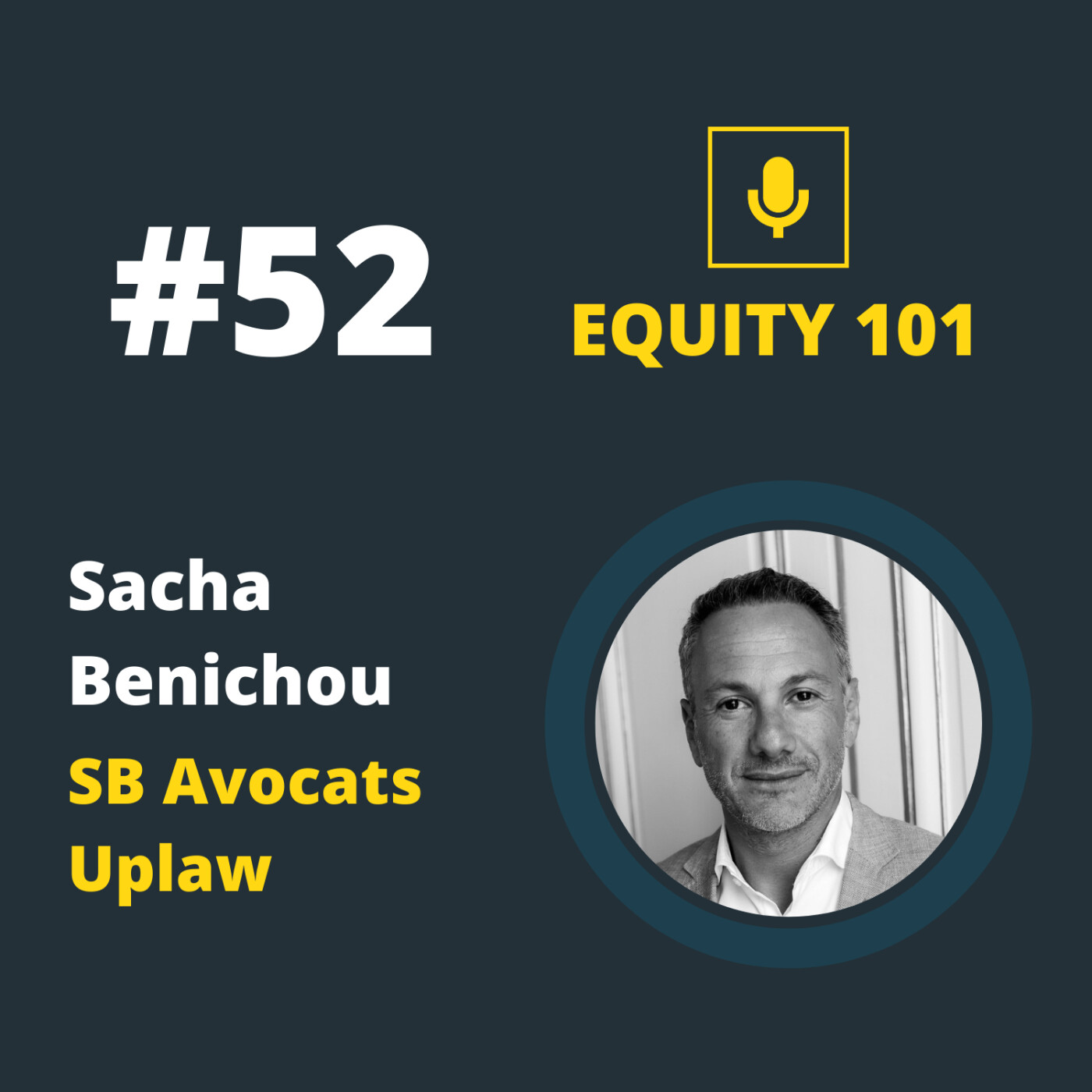 #52 Sacha Benichou (SB Avocats / Uplaw) - Tout comprendre pour lever des fonds en BSA-AIR