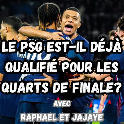 Le PSG est-il déjà qualifié pour les quarts de finale ? cover