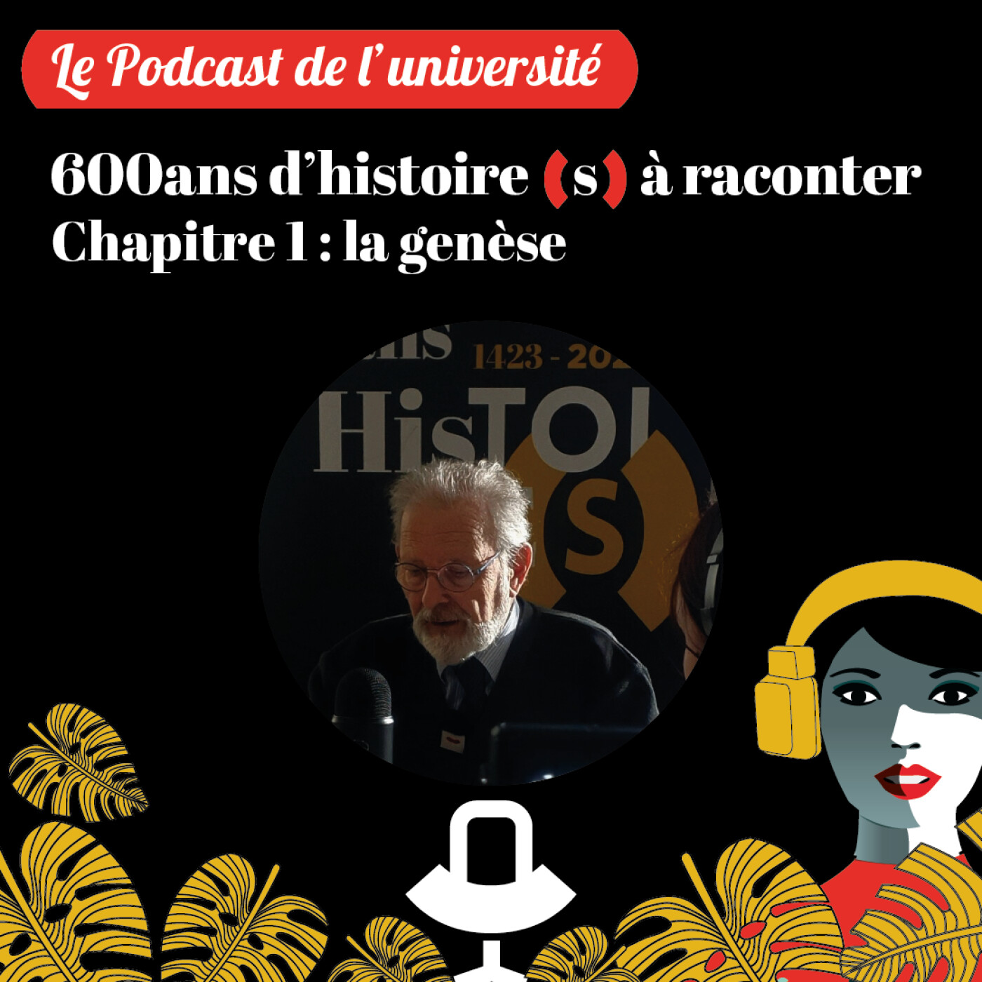 #10 "600 ans d'histoire(s) à raconter", chapitre 1 : la genèse de l'université episode artwork