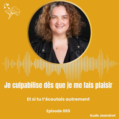 Pourquoi je culpabilise dès que je me fais plaisir - E065 cover
