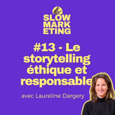 [REPOST] #13 - Le storytelling éthique : Les clés pour raconter des histoires qui ont un impact positif avec Laureline Dargery cover