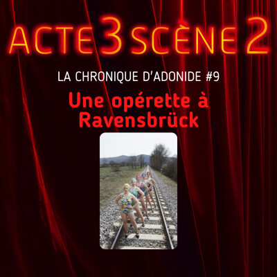 La Chronique d'Adonide 9 : Une opérette à Ravensbrück cover