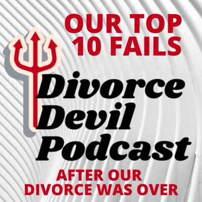 Top 10 fails of both of us when first starting our divorce recovery - Divorce Devil Podcast 080 cover