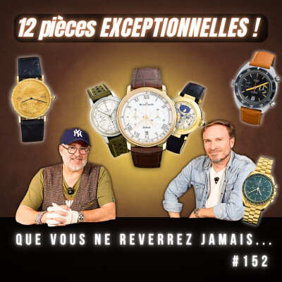 #152 Douze montres rarissimes : Jean-Christophe Guyon nous ouvre sa vente en avant-première ! cover