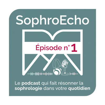 [ INTRODUCTION ] SophroEcho : pourquoi un podcast sur la sophrologie ? Pour qui ? Comment ? cover