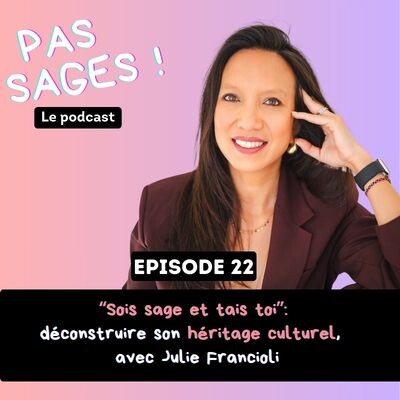 EP22 - "Sois sage et tais toi" : déconstruire son héritage culturel, avec Julie Francioli cover