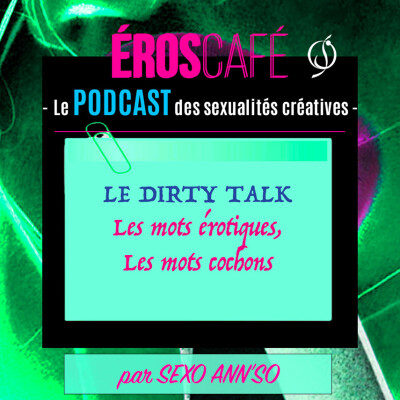 LE DIRTY TALK, Les MOTS ÉROTIQUES, les MOTS COCHONS - par Sexo Ann'So (20) cover