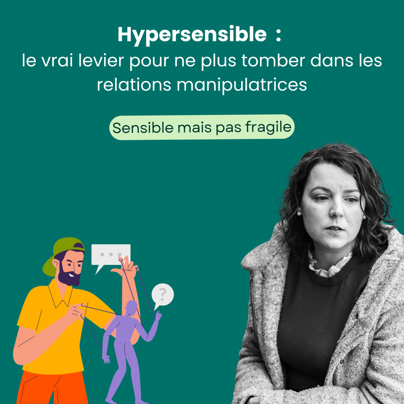 Hypersensible : le vrai levier pour ne plus tomber dans les relations manipulatrices