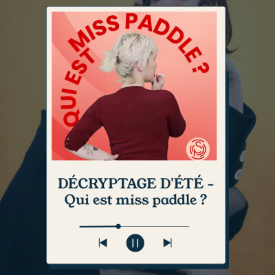 DÉCRYPTAGE D'ÉTÉ : Qui est Miss Paddle ? Comment entrer par un sujet universel pour raconter quelque chose de bien plus intime cover