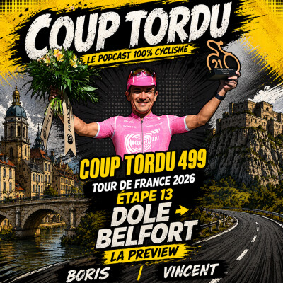 COUP TORDU 499 : TOUR DE FRANCE 2026, ETAPE 13, DOLE BELFORT, LA PREVIEW cover