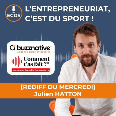 [REDIFF DU  MERCREDI] : Julien HATTON de BUZZNATIVE et COMMENT T'AS FAIT ? cover