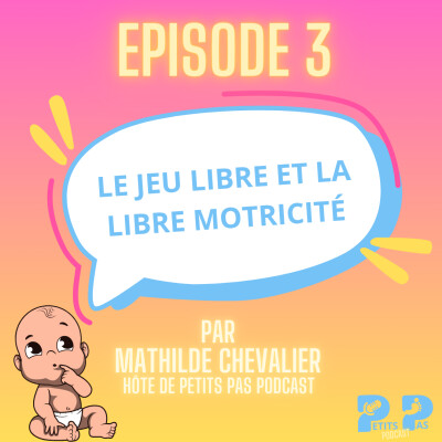 Episode 3 : Le jeu libre et la libre motricité cover