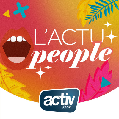 Ecouter l'actu people de ce mardi 21 mars par ACTIV cover