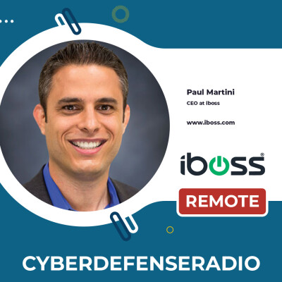Cyber Defense Radio – Paul Martini - CEO & CTO of iboss – Hotseat Podcast – 2026 cover