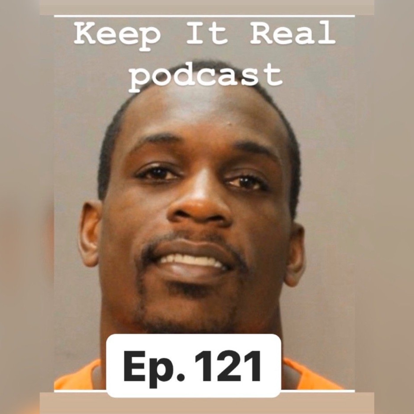 Keep It Real - Episode # 121: Whatcha Gonna Do When They Come For You Keep It Real - Episode # 121: Whatcha Gonna Do When They Come For You