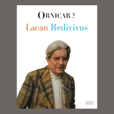 Jacques-Alain Miller et Christiane Alberti - Ornicar. Lacan redivivus cover